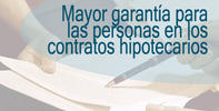 Mayor garantía para las personas en los contratos hipotecarios