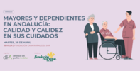 Jornada Mayores y dependientes en Andalucía: Calidad y calidez en los cuidados