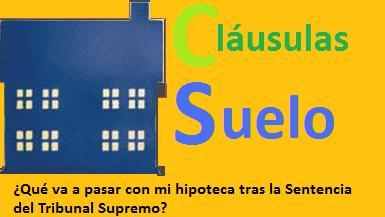 Tengo un contrato hipotecario con cláusula suelo ¿Qué va a pasar con mi hipoteca tras la Sentencia del Tribunal Supremo? Tengo un contrato hipotecario con cláusula suelo ¿Qué va a pasar con mi hipoteca tras la Sentencia del Tribunal Supremo?