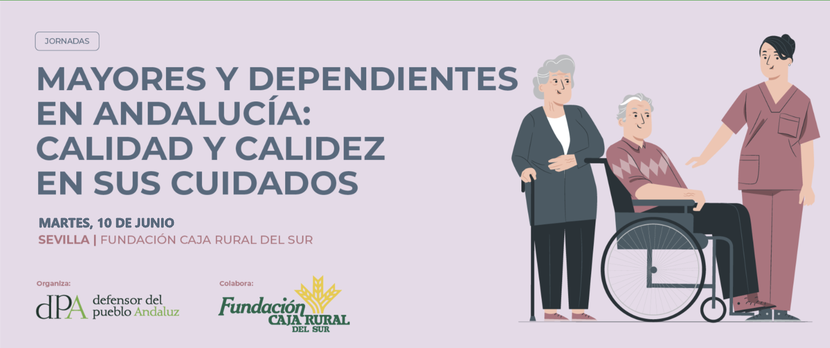 Jornada Mayores y dependientes en Andalucía: Calidad y calidez en los cuidados