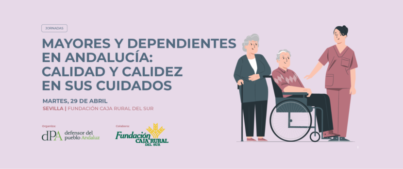 Jornada Mayores y dependientes en Andalucía: Calidad y calidez en los cuidados