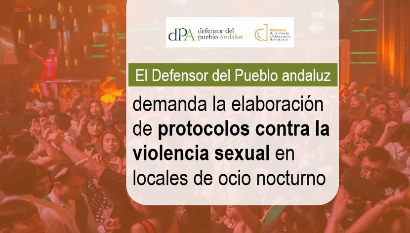 El Defensor del Pueblo andaluz demanda la elaboración de protocolos contra la violencia sexual en locales de ocio nocturno El Defensor del Pueblo andaluz demanda la elaboración de protocolos contra la violencia sexual en locales de ocio nocturno